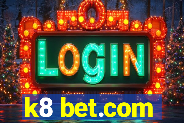 k8 bet.com